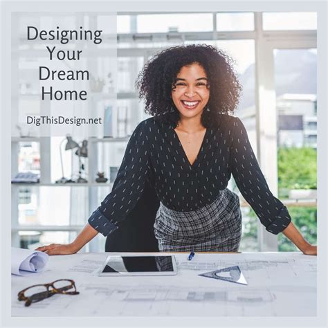 Designing Your Dream Home Dig This Design