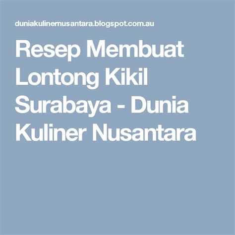 Resep kikil sapi surabaya (190). Resep Membuat Lontong Kikil Surabaya - Dunia Kuliner ...