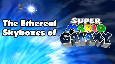 The Ethereal Skyboxes Of Super Mario Galaxy Youtube