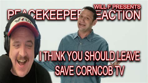 I Think You Should Leave Save Corncob Tv Youtube
