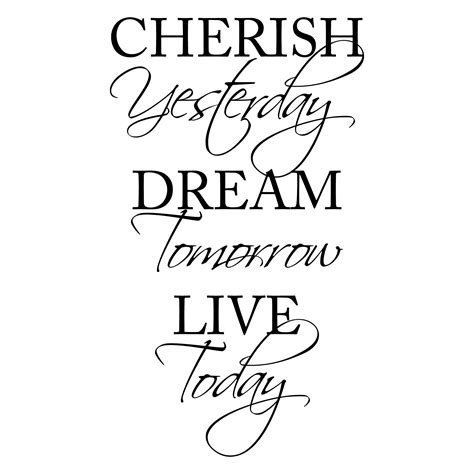 Cherish Yesterday Dream Tomorrow Live Today Wall Quotes