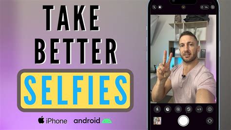 How To Take Better Selfies On Iphone And Android For A Natural Look Youtube