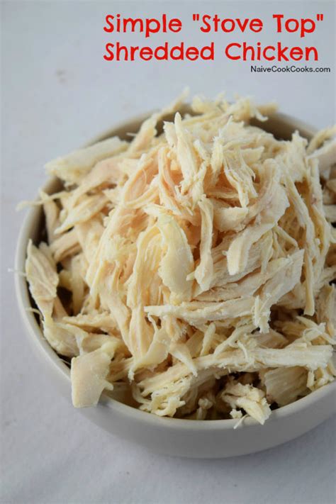 Transform leftover chicken into a fabulous new dish with one of our clever everyday recipes. Simple Stove Top Shredded Chicken | Naive Cook Cooks