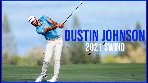 2021 Dustin Johnson Powerful Swing And Slow Motion Youtube