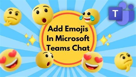 Add Emojis In Microsoft Teams Chat Inject Fun To Chatbox