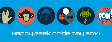 Happy Geek Pride Day Geek Pride Day Geek News Geek Stuff