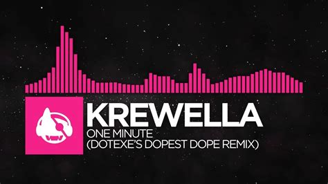 Drumstep Krewella One Minute Dotexes Dopest Dope