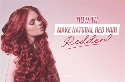 How To Make Natural Red Hair Redder 5 Best Ways For You