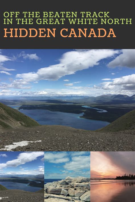Hidden Canada Off The Beaten Track In The Great White North Canada