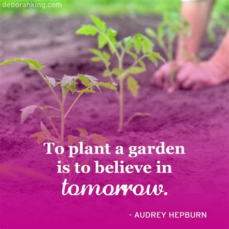 Inspirational Quote To Plant A Garden Is To Believe In Tomorrow