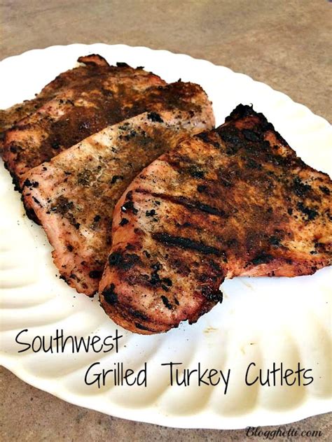 Southwest Grilled Turkey Cutlets Recipe Turkey Cutlets Grilled