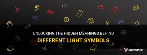 Unlocking The Hidden Meanings Behind Different Light Symbols ShunSpirit