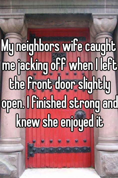 My Neighbors Wife Caught Me Jacking Off When I Left The Front Door