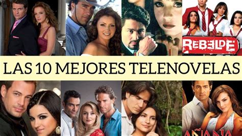 Las Mejores Novelas Mexicanas Las 10 Mejores De Televisa ♡ Youtube