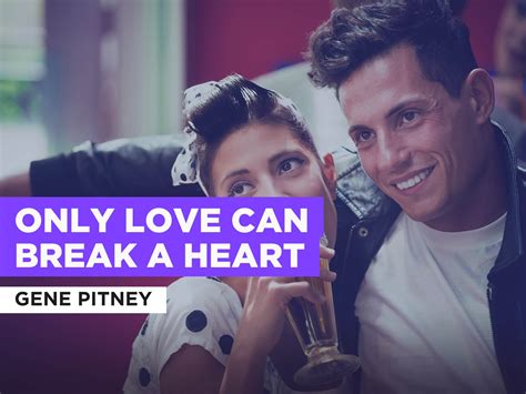 Prime Video Only Love Can Break A Heart In The Style Of Gene Pitney