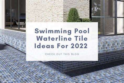 Swimming Pool Waterline Tile Ideas For 2022 Pool Tile Waterline