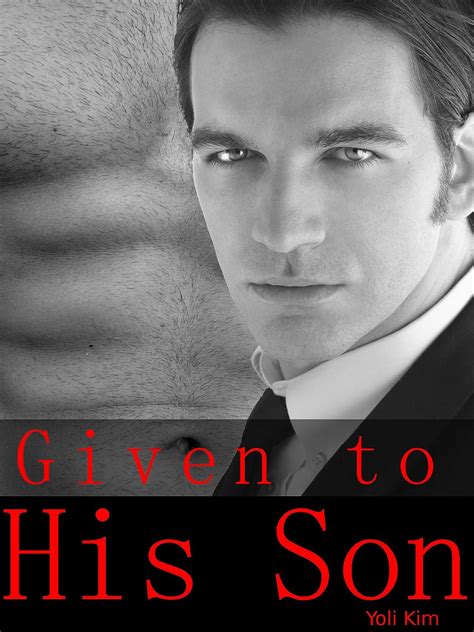 Given To His Son Mm M Erotica Ebook Kim Yoli Uk Kindle Store