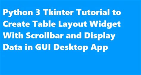 Python 3 Tkinter Tutorial To Create Table Layout Widget With Scrollbar