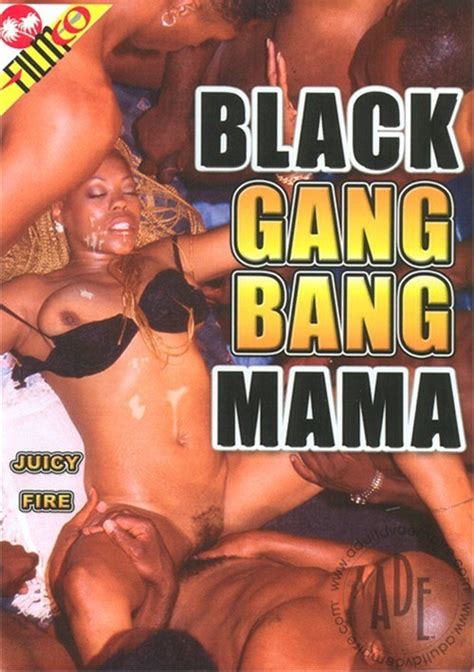 Black Gang Bang Mama Filmco Unlimited Streaming At Adult Empire