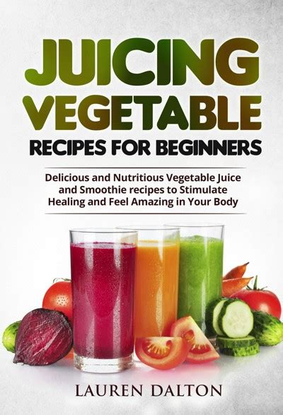 Smashwords Juicing Vegetable Recipes For Beginners Delicious And Nutritious Vegetable Juice