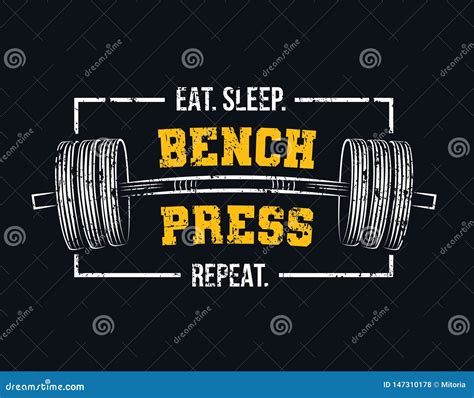 Eat Sleep Bench Press Repeat Motivational Gym Quote With Barbell And Grunge Effect Powerlifting