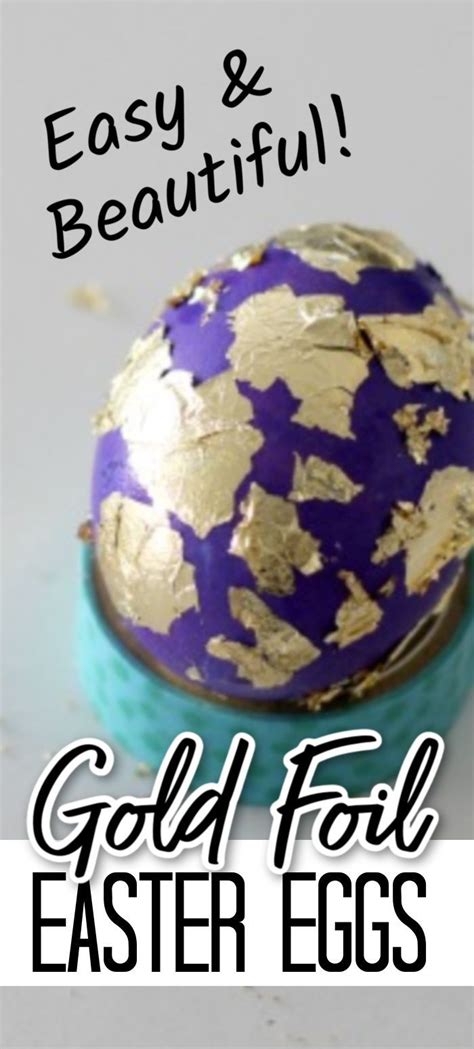 How To Make Beautiful Gold Foil Easter Eggs Easter Egg Crafts Easter