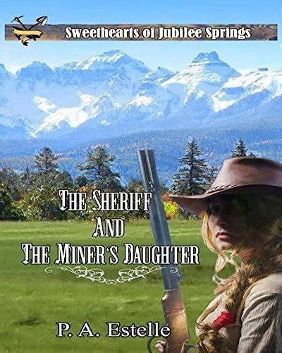 The Sheriff And The Miners Daughter By Pa Estelle Goodreads