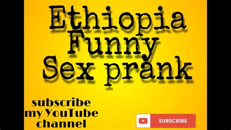 Ethiopian Sex Prank Youtube
