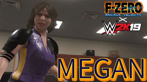 F Zero X Wwe 2k19 Caw Megan Showcase Youtube