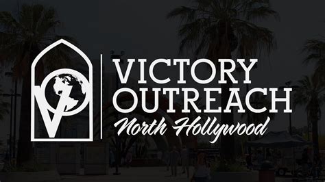 Victory Outreach North Hollywood Live Stream Youtube