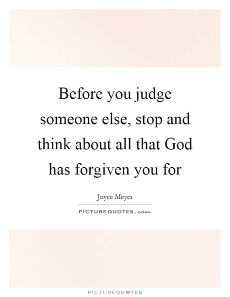 Before You Judge Someone Else Stop And Think About All That God