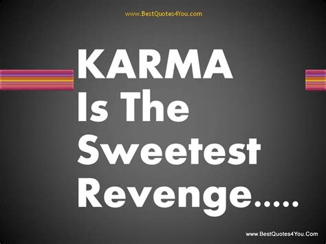 Funny Revenge Quotes Nice Karma Is The Sweetest Revenge Funny Quotes