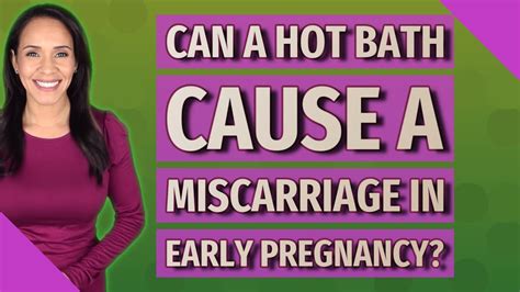Can A Hot Bath Cause A Miscarriage In Early Pregnancy Youtube