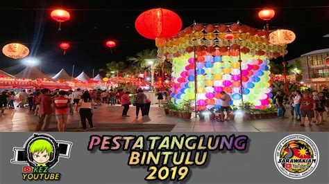 Pesta Tanglung Bintulu 2019 Youtube
