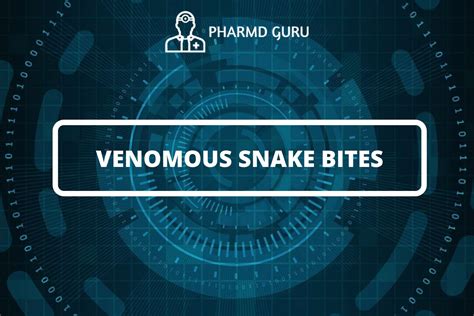 18 VENOMOUS SNAKE BITES PHARMD GURU