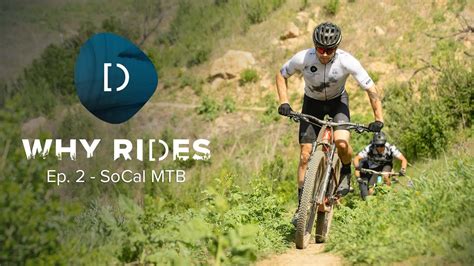 Why Rides Episode 2 Socal Mtb Youtube