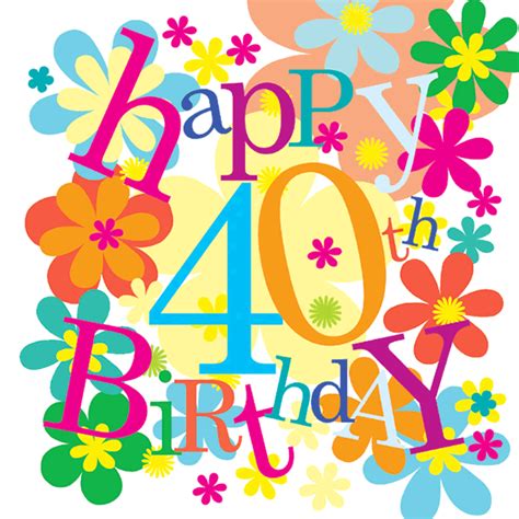 40 40th Birthday Images 40th Birthday Cards Happy 40th Birthday
