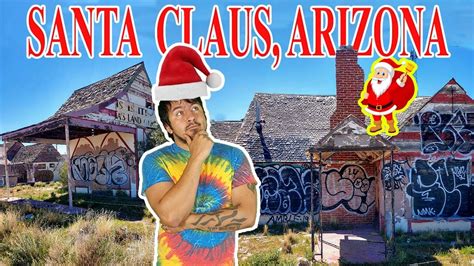 Exploring Santa Claus Arizona Old Tourist Attraction Youtube