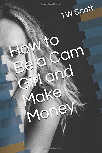 the only guide to tips for cam girls from a cam girl how to become a cam girl some known