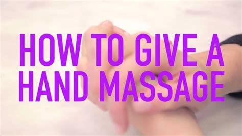 How To Give A Hand Massage Video Video Hand Massage Massage Therapy Massage Tips
