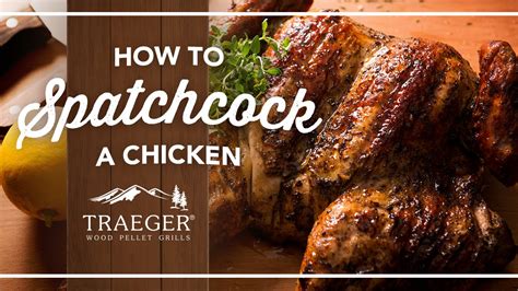 how to spatchcock a whole chicken traeger grills youtube