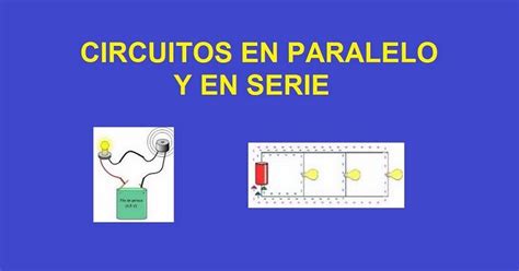 Circuitos En Paralelo Y En Serie Explicaci N Calculos Y Ejercicios
