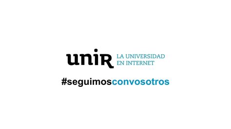 Unir La Universidad En Internet Unir Seguimosconvosotros