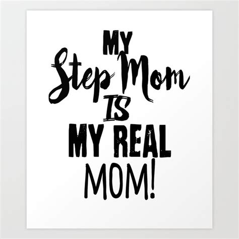Stepmom T My Step Mom Is My Real Mom Mothers Day T Art Print By Kanig Designs Society6