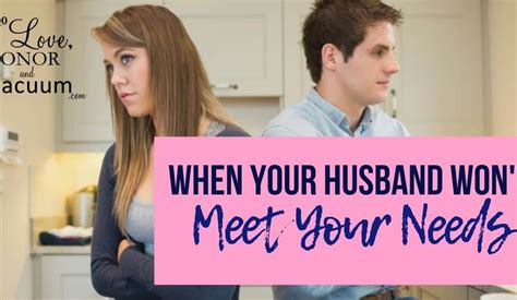 Why Your Husband Wont Meet Your Needs Marriage Tips Meet You