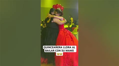 Quinceañera Llora Al Bailar Con Su Mamá Quinceañera Dj Followme