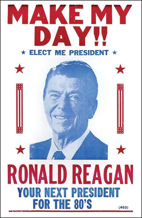 Make My Day Ronald Reagan Your Next President For The 80s