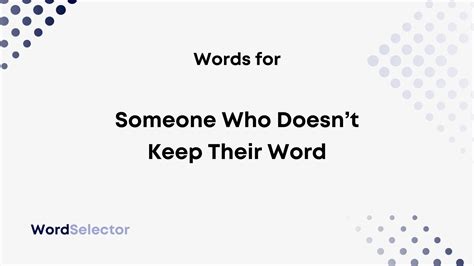 What Do You Call Someone Who Doesnt Keep Their Word Wordselector
