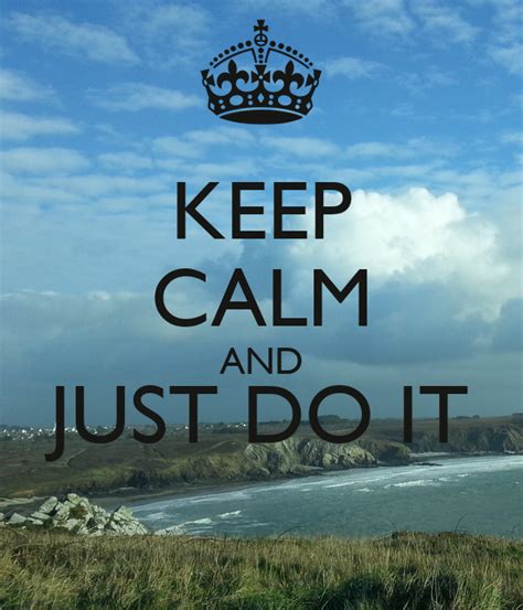 Keep Calm And Just Do It Keep Calm And Carry On Image Generator