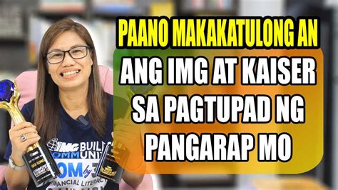 Paano Makakatulong Ang Img At Kaiser Sa Pagtupad Ng Pangarap Mo Youtube